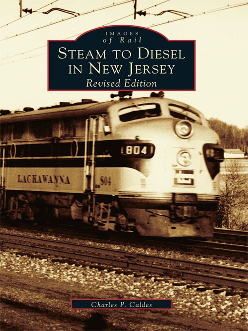 Title details for Steam to Diesel in New Jersey by Charles P. Caldes - Available